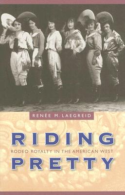 Immagine del venditore per Riding Pretty: Rodeo Royalty in the American West (Hardback or Cased Book) venduto da BargainBookStores