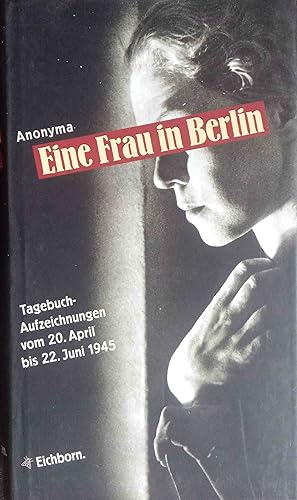 Bild des Verkufers fr Eine Frau in Berlin : Tagebuchaufzeichnungen vom 20. April bis 22. Juni 1945. Anonyma. Mit einem Nachw. von Kurt W. Marek / Die andere Bibliothek zum Verkauf von Logo Books Buch-Antiquariat