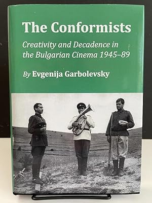 The Conformists: Creativity and Decadence in the Bulgarian Cinema 1945-89