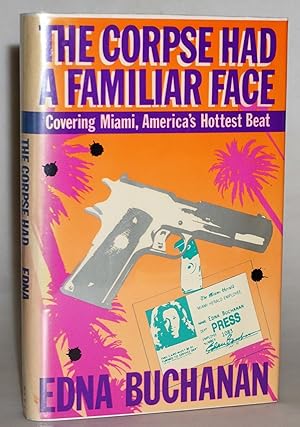 Seller image for The Corpse Had a Familiar Face: Covering Miami, America's Hottest Beat for sale by Blind-Horse-Books (ABAA- FABA)