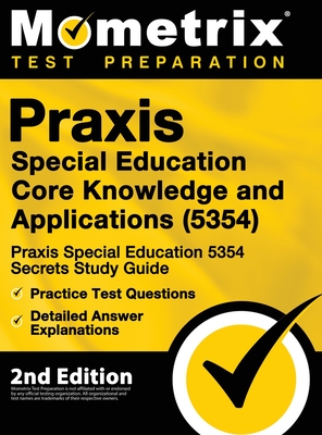 Seller image for Praxis Special Education Core Knowledge and Applications (5354) - Praxis Special Education 5354 Secrets Study Guide, Practice Test Questions, Detailed (Hardback or Cased Book) for sale by BargainBookStores