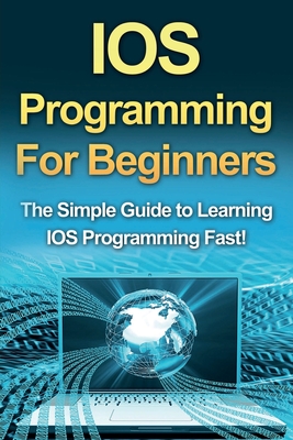 Imagen del vendedor de IOS Programming For Beginners: The Simple Guide to Learning IOS Programming Fast! (Paperback or Softback) a la venta por BargainBookStores