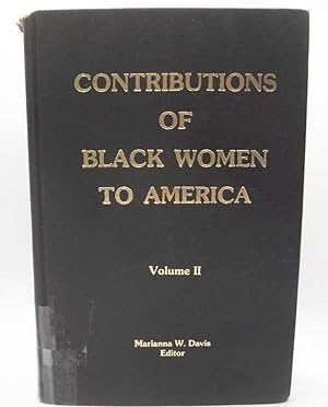 Seller image for Contributions of Black Women to America Volume II: Civil Rights, Politics and Government, Education, Medicine, Sciences for sale by Easy Chair Books