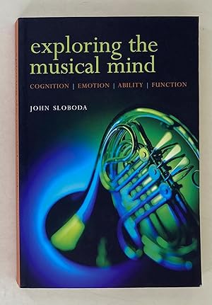 Immagine del venditore per Exploring the Musical Mind. Cognition, eSloboda, Johnmotion, ability, function venduto da Leakey's Bookshop Ltd.