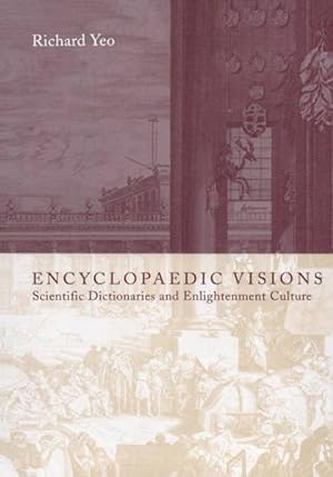 Immagine del venditore per Encyclopaedic Visions : Scientific Dictionaries and Enlightenment Culture venduto da GreatBookPrices
