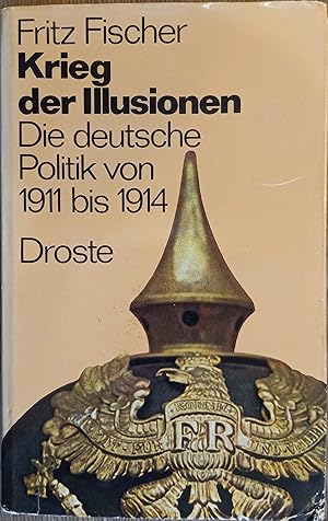 Krieg der Illusionen: Die Deutsche Politik von 1911 bis 1914