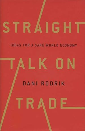 Image du vendeur pour Straight Talk on Trade: Ideas for a Sane World Economy mis en vente par Versandantiquariat Ottomar Khler