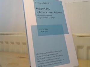 Was ist ein lebenswertes Leben? : Philosophische und biographische Zugänge. Reclam. Denkraum ; 11382