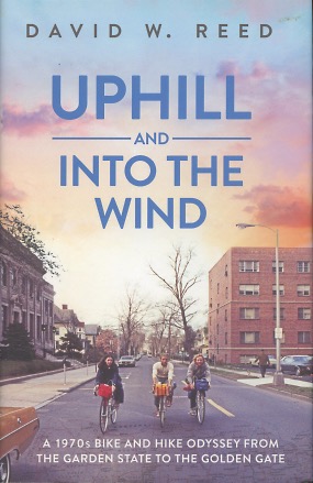 Seller image for Uphill and Into the Wind: A 1970s Bike And Hike Odyssey From The Garden State To The Golden Gate for sale by Kenneth A. Himber