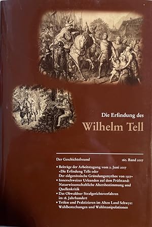 Imagen del vendedor de Die Erfindung des Wilhelm Tell (=Der Geschichtsfreund, 160). a la venta por Wissenschaftl. Antiquariat Th. Haker e.K