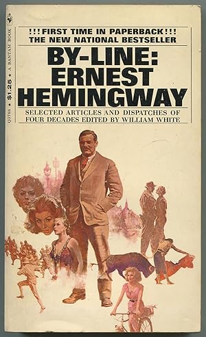 Seller image for By-line: Ernest Hemingway: Selected Articles and Dispatches of Four Decades for sale by Between the Covers-Rare Books, Inc. ABAA