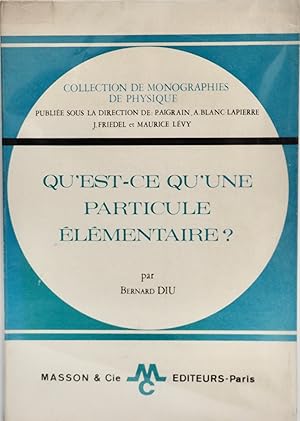 Qu'est Ce Qu'une Particule Elementaire? volume 1