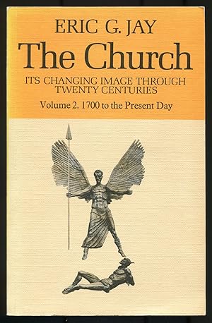 Image du vendeur pour The Church: Its Changing Image Through Twenty Centuries (Volume Two: 1700 to the Present Day) mis en vente par Between the Covers-Rare Books, Inc. ABAA