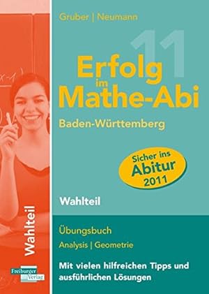 Seller image for Erfolg im Mathe-Abi 2011 Baden-Wrttemberg Wahlteil: bungsbuch Analysis und Geometrie Mit vielen hilfreichen Tipps und ausfhrlichen Lsungen for sale by Gabis Bcherlager