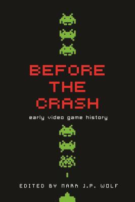 Bild des Verkufers fr Before the Crash: Early Video Game History (Paperback or Softback) zum Verkauf von BargainBookStores