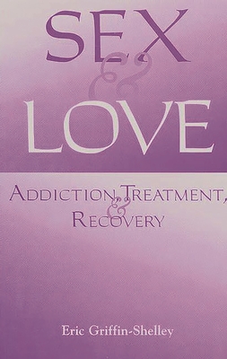 Seller image for Sex and Love: Addiction, Treatment, and Recovery (Paperback or Softback) for sale by BargainBookStores