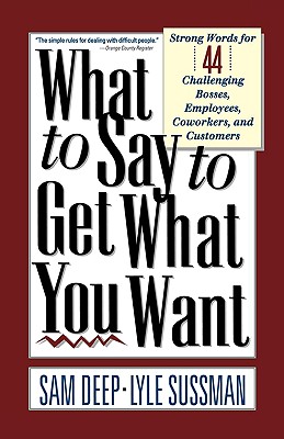 Immagine del venditore per What to Say to Get What You Want: Strong Words For 44 Challenging Types Of Bosses, Employees, Coworkers, And Customers (Paperback or Softback) venduto da BargainBookStores