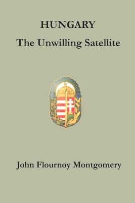 Seller image for Hungary: The Unwilling Satellite (Paperback or Softback) for sale by BargainBookStores