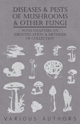 Seller image for Diseases and Pests of Mushrooms and Other Fungi - With Chapters on Disease, Insects, Sanitation and Pest Control (Paperback or Softback) for sale by BargainBookStores