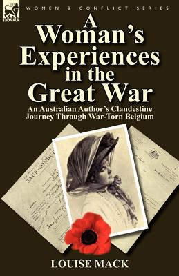 Seller image for A Woman's Experiences in the Great War: An Australian Author's Clandestine Journey Through War-Torn Belgium (Paperback or Softback) for sale by BargainBookStores