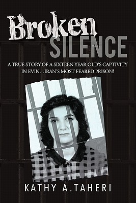 Bild des Verkufers fr Broken Silence: A True Story of a Sixteen Year Old's Captivity in Evin.Iran's Most Feared Prison! (Paperback or Softback) zum Verkauf von BargainBookStores