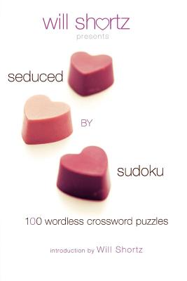 Image du vendeur pour Will Shortz Presents Seduced by Sudoku: 100 Wordless Crossword Puzzles (Paperback or Softback) mis en vente par BargainBookStores