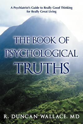 Bild des Verkufers fr The Book of Psychological Truths: A Psychiatrist's Guide to Really Good Thinking for Really Great Living (Paperback or Softback) zum Verkauf von BargainBookStores