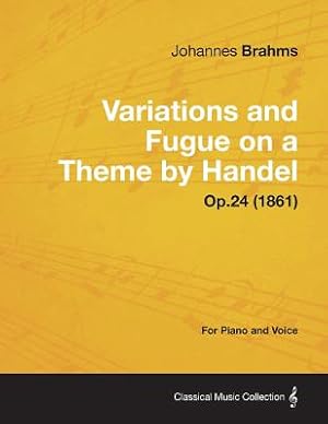 Imagen del vendedor de Variations and Fugue on a Theme by Handel - For Solo Piano Op.24 (1861) (Paperback or Softback) a la venta por BargainBookStores