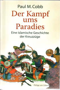 Der Kampf ums Paradies. Eine islamische Geschichte der Kreuzzüge.