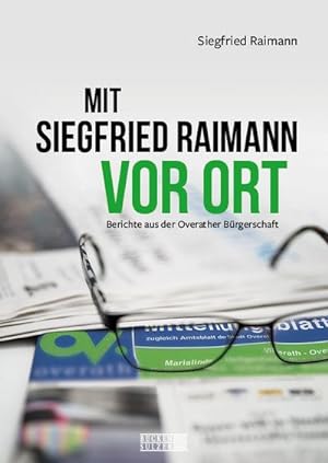 Seller image for Mit Siegfried Raimann vor Ort: Berichte aus der Overather Brgerschaft : Berichte aus der Overather Brgerschaft for sale by AHA-BUCH