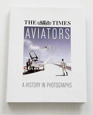 Seller image for The Times Aviators A History in Photographs for sale by Adelaide Booksellers