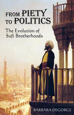Bild des Verkufers fr From Piety to Politics: The Evolution of Sufi Brotherhoods (Paperback or Softback) zum Verkauf von BargainBookStores