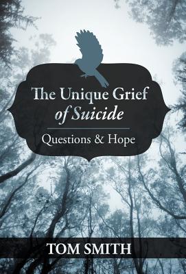 Seller image for The Unique Grief of Suicide: Questions and Hope (Hardback or Cased Book) for sale by BargainBookStores