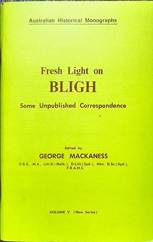 Image du vendeur pour Fresh Light on Bligh. Some Correspondence of Captain William Bligh, R.N., with John and Francis Godolphin Bond 1776-1811 mis en vente par Dial-A-Book
