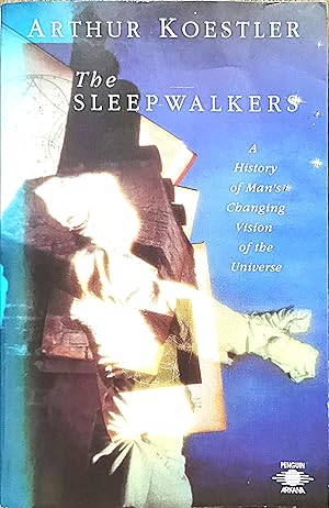 Seller image for The Sleepwalkers: A History of Man's Changing Vision of the Universe. for sale by Dial-A-Book