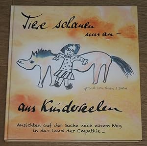 Tiere schauen uns an - aus Kinderseelen. Signiert! [Ansichten auf der Suche nach einem Weg in das...