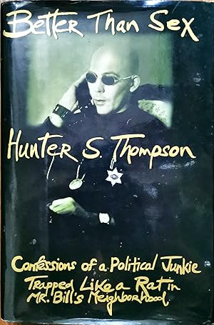 Imagen del vendedor de Better Than Sex: Confessions of a Political Junkie, Trapped Like a Rat in Mr Bill''s Neighbourhood a la venta por Dial-A-Book