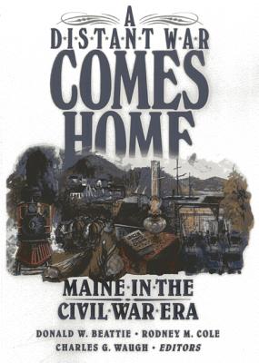 Seller image for A Distant War Comes Home: Maine in the Civil War Era (Paperback or Softback) for sale by BargainBookStores