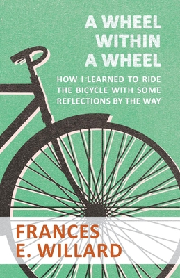 Bild des Verkufers fr A Wheel within a Wheel - How I learned to Ride the Bicycle with Some Reflections by the Way (Paperback or Softback) zum Verkauf von BargainBookStores
