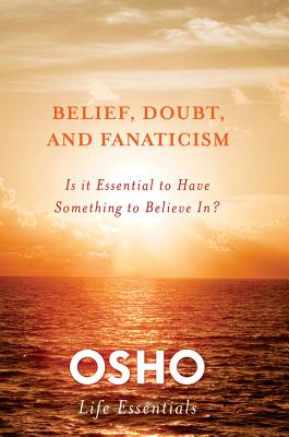 Seller image for Belief, Doubt, and Fanaticism: Is It Essential to Have Something to Believe In? (Paperback or Softback) for sale by BargainBookStores