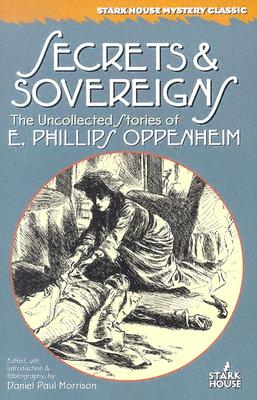Bild des Verkufers fr Secrets & Sovereigns: The Uncollected Stories of E. Phillips Oppenheim (Paperback or Softback) zum Verkauf von BargainBookStores