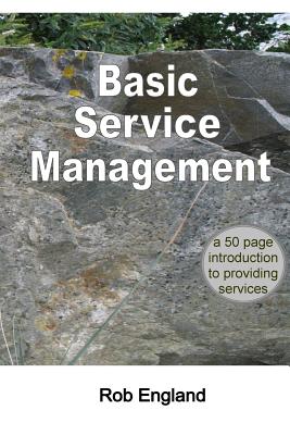 Seller image for Basic Service Management: A 50-page introduction to providing services (Paperback or Softback) for sale by BargainBookStores