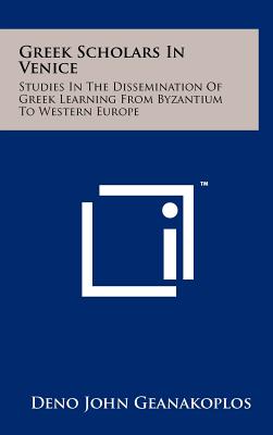 Bild des Verkufers fr Greek Scholars In Venice: Studies In The Dissemination Of Greek Learning From Byzantium To Western Europe (Hardback or Cased Book) zum Verkauf von BargainBookStores