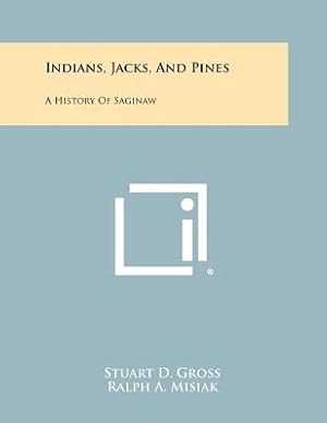 Seller image for Indians, Jacks, And Pines: A History Of Saginaw (Paperback or Softback) for sale by BargainBookStores