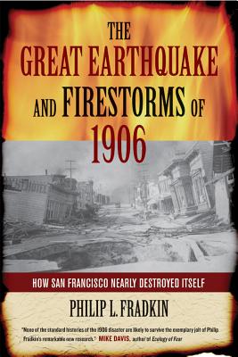 Bild des Verkufers fr The Great Earthquake and Firestorms of 1906: How San Francisco Nearly Destroyed Itself (Paperback or Softback) zum Verkauf von BargainBookStores