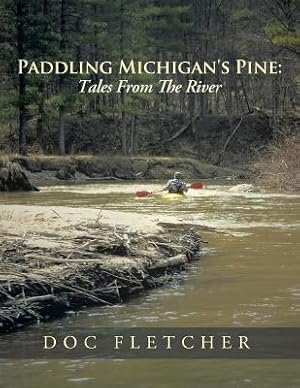 Immagine del venditore per Paddling Michigan's Pine: Tales From The River (Paperback or Softback) venduto da BargainBookStores