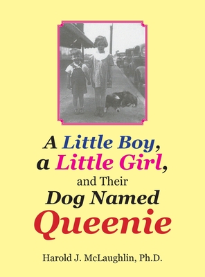 Seller image for A Little Boy, a Little Girl, and Their Dog Named Queenie (Hardback or Cased Book) for sale by BargainBookStores