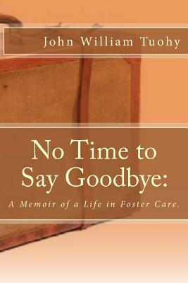 Immagine del venditore per No Time to Say Goodbye: A Memoir of a Life in Foster Care. (Paperback or Softback) venduto da BargainBookStores
