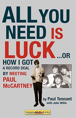 Seller image for All You Need Is Luck.: How I Got a Record Deal by Meeting Paul McCartney (Paperback or Softback) for sale by BargainBookStores