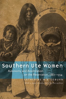 Seller image for Southern Ute Women: Autonomy and Assimilation on the Reservation, 1887-1934 (Paperback or Softback) for sale by BargainBookStores